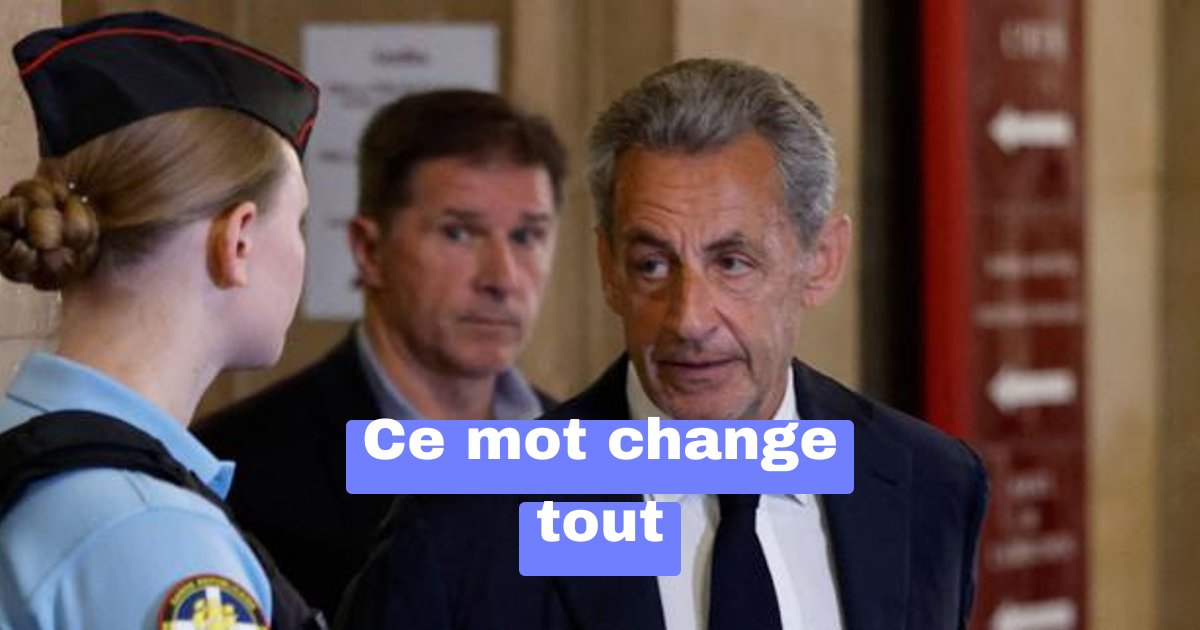 Sarkozy à l’appel : le dernier mot qui fait trembler la justice