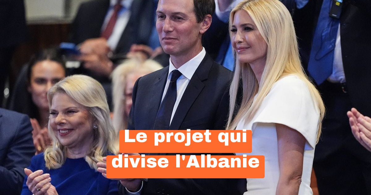 Le projet secret d’Ivanka Trump en Albanie qui fait grincer les dents