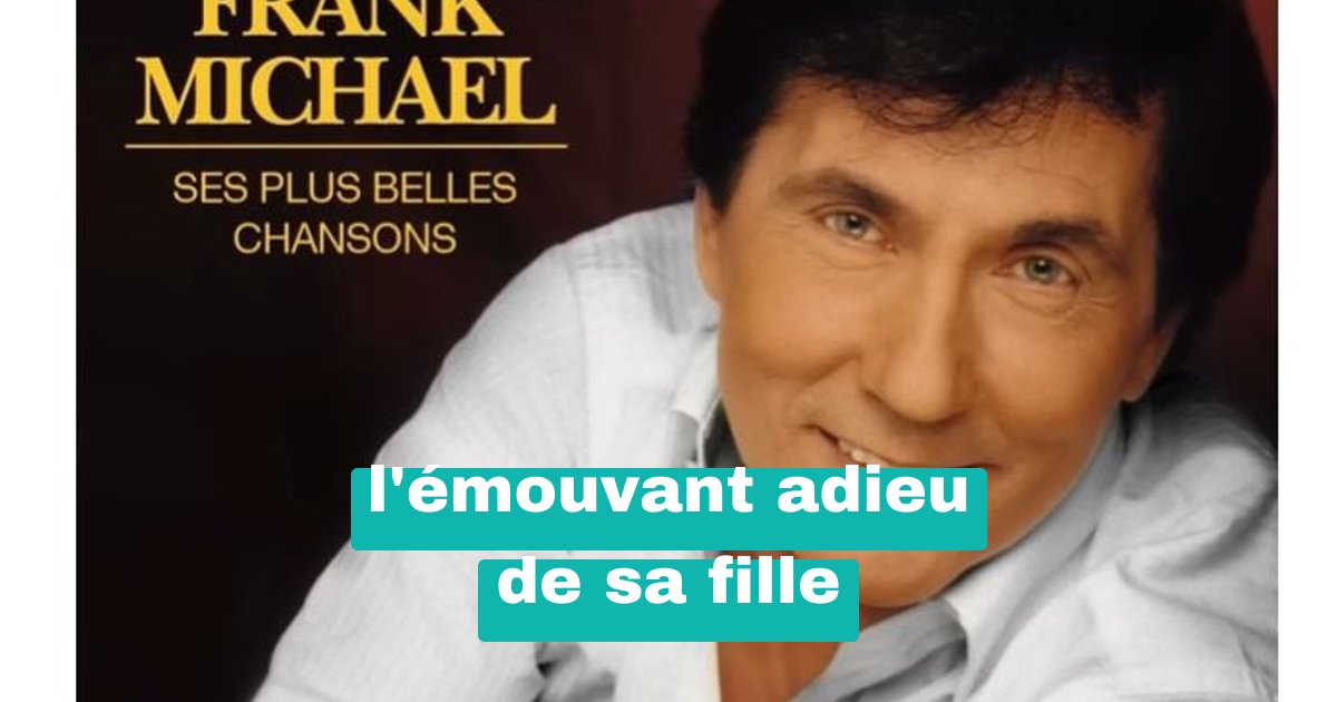 Frank Michael nous quitte à 79 ans : l’émouvant adieu de sa fille